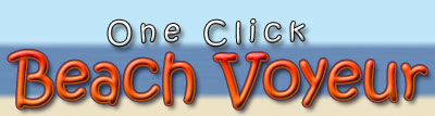 Welcome to One Click Beach Voyeur!